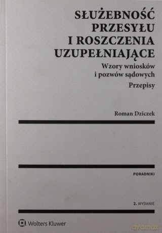 Służebność przesyłu i roszczenia uzupełniające - Roman Dziczek [KSIĄŻKA]