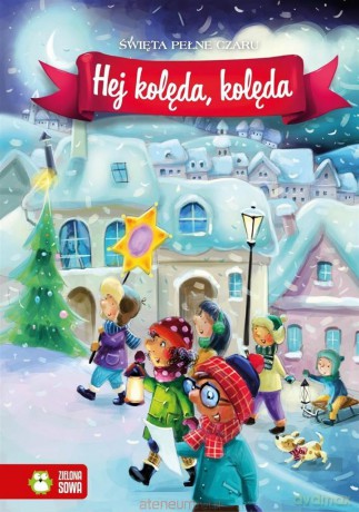 Święta pełne czaru. Hej kolęda, kolęda - Aniela Cholewińska-Szkolik [KSIĄŻKA]