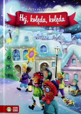 Święta pełne czaru. Hej kolęda, kolęda - Aniela Cholewińska-Szkolik [KSIĄŻKA]
