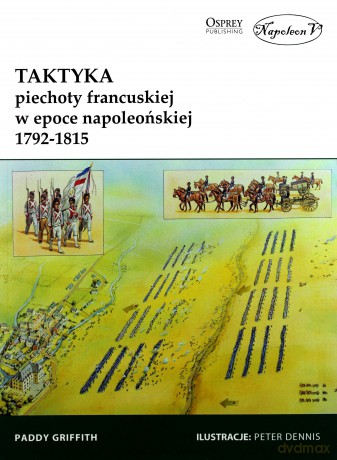 Taktyka piechoty francuskiej w epoce - Paddy Griffith [KSIĄŻKA]
