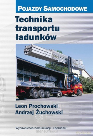 Technika transportu ładunków - Leon Prochowski, Andrzej Żuchowski [KSIĄŻKA]