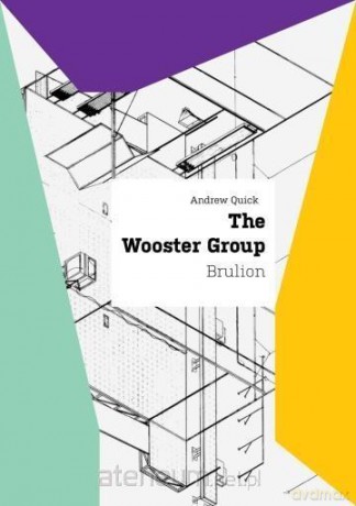 The Wooster Group. Brulion - Andrew Quick [KSIĄŻKA]
