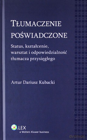 Tłumaczenie poświadczone - Artur Dariusz Kubacki [KSIĄŻKA]