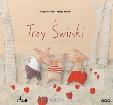 Trzy świnki - Raquel Mendez, Helga Bansch [KSIĄŻKA]