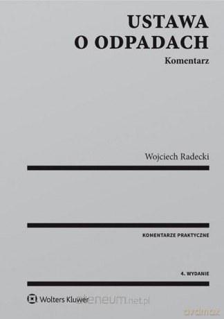 Ustawa o odpadach. Komentarz - Wojciech Radecki [KSIĄŻKA]