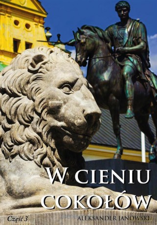W cieniu cokołów cz. III - Aleksander Janowski [KSIĄŻKA]