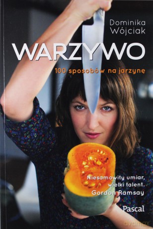 Warzywo 100 sposobów na jarzynę - Dominika Wójciak [KSIĄŻKA]