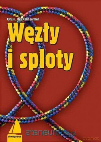 Węzły i sploty - Cyrus L. Day, Colin Jarman [KSIĄŻKA]