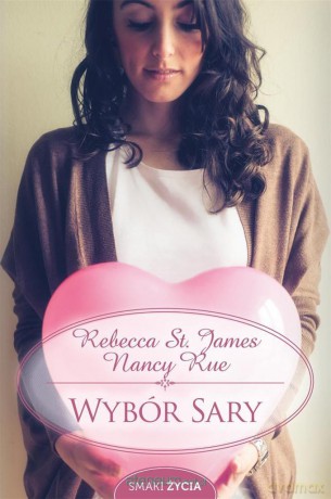 Wybór Sary - Rebecca St. James, Nancy Rue [KSIĄŻKA]