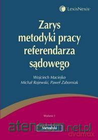 Zarys metodyki pracy referendarza sądowego - Wojciech Maciejko, Michał Rojewski, Paweł Zaborniak [KSIĄŻKA]