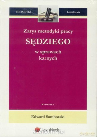 Zarys metodyki pracy sedziego w sprawach karnych - Edward Samborski [KSIĄŻKA]
