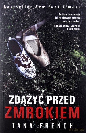 Zdążyć przed zmrokiem - Tana French [KSIĄŻKA]