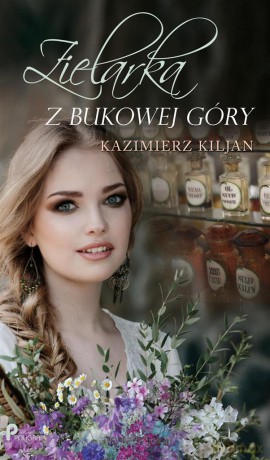 Zielarka z Bukowej Góry - Kazimierz Kiljan [KSIĄŻKA]