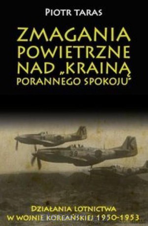 Zmagania powietrzne nad Krainą porannego spokoju - Piotr Taras [KSIĄŻKA]