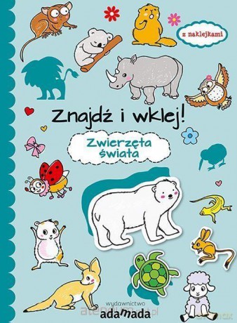 Znajdź i wklej! Zwierzęta świata [KSIĄŻKA]