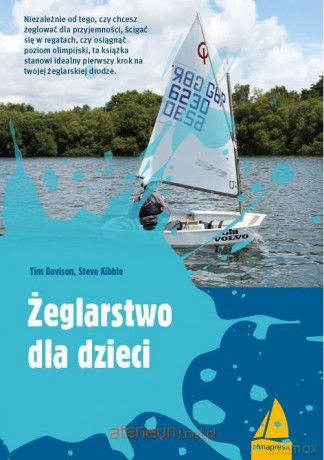 Żeglarstwo dla dzieci - Tim Davison, Steve Kibble [KSIĄŻKA]