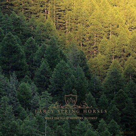 Early Spring Horses: What The Wood Whispers To Itself [CD]
