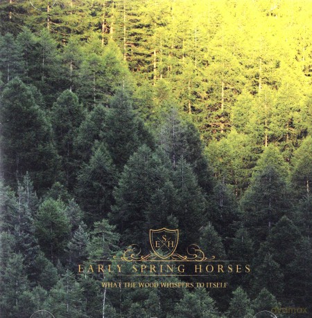 Early Spring Horses: What The Wood Whispers To Itself [CD]