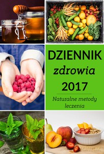 Dziennik zdrowia 2017. Naturalne metody leczenia - Zbigniew Ogrodnik [KSIĄŻKA]