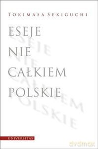 Eseje nie całkiem polskie - Tokimasa Sekiguchi [KSIĄŻKA]