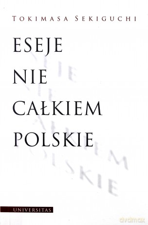 Eseje nie całkiem polskie - Tokimasa Sekiguchi [KSIĄŻKA]