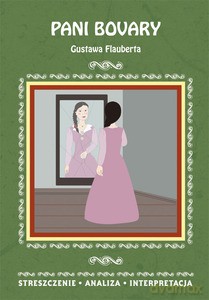 Pani Bovary Gustawa Flauberta. Streszczenie, analiza, interpretacja - Anna Paterek [KSIĄŻKA]