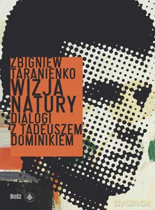 Wizja natury. Dialogi z Tadeuszem Dominikiem - Zbigniew Taranienko [KSIĄŻKA]