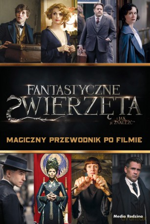 Fantastyczne zwierzęta i jak je znaleźć. Magiczny przewodnik po filmie - Michael Kogge [KSIĄŻKA]