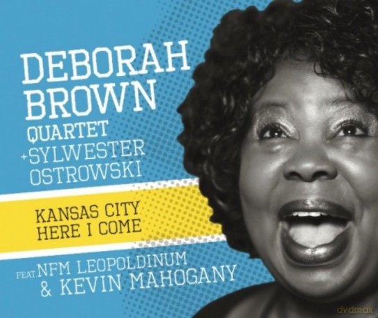 Kansas city here I come - Deborah Brown Quartet, Sylwester Ostrowski [CD]