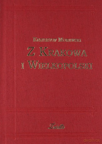 Z Krakowa i Wielkopolski [KSIĄŻKA]