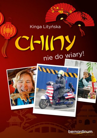 Chiny - nie do wiary - Kinga Lityńska [KSIĄŻKA]