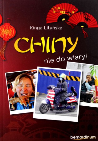 Chiny - nie do wiary - Kinga Lityńska [KSIĄŻKA]