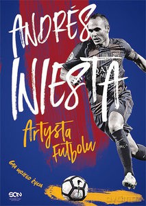 Andrés Iniesta. Artysta futbolu. Gra mojego życia - Andrés Iniesta [KSIĄŻKA]