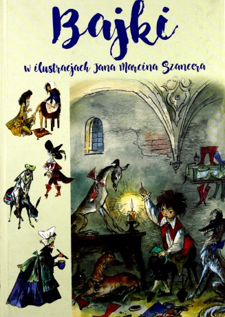 Bajki w ilustracjach Jana Marcina Szancera [KSIĄŻKA]