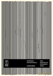 Centuria. Sto krótkich powieści-rzek - Giorgio Manganelli [KSIĄŻKA]