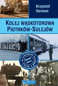 Kolej wąskotorowa Piotrków-Sulejów - Krzysztof Herman [KSIĄŻKA]