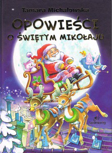 Opowieści o Świętym Mikołaju - Tamara Michałowska [KSIĄŻKA]