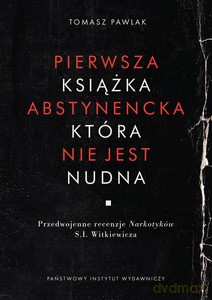 Pierwsza książka abstynencka, która nie jest nudna. Przedwojenne recenzje Narkotyków S.I.Witkiewicza - Tomasz Pawlak [KSIĄŻKA]