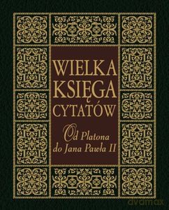 Wielka księga cytatów. Od Platona do Jana Pawła II [KSIĄŻKA]