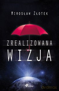 Zrealizowana wizja - Mirosław Złotek [KSIĄŻKA]