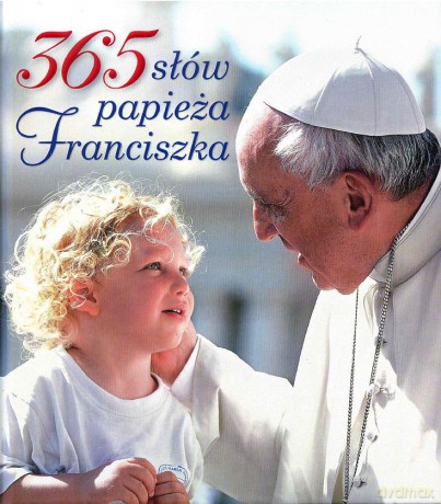 365 słów papieża Franciszka [KSIĄŻKA]