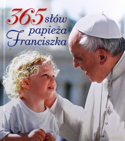365 słów papieża Franciszka [KSIĄŻKA]