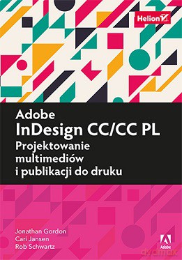 Adobe inDesign CC/CC PL Projektowanie multimediów i publikacji do druku - Jonathan Gordon [KSIĄŻKA]