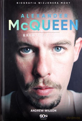 Alexander mcQueen. Krew pod skórą - Andrew Wilson [KSIĄŻKA]