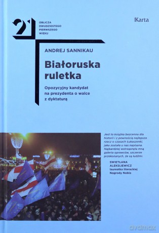 Białoruska ruletka. Opozycyjny kandydat na prezydenta o walce z dyktaturą - Andrei Sannikau [KSIĄŻKA]