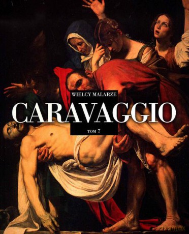 Caravaggio. Wielcy malarze (Tom 7) [KSIĄŻKA]