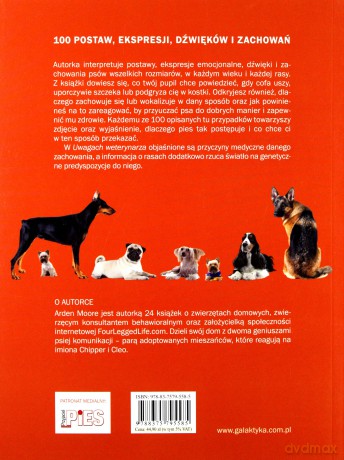 Czego chcą psy. Ilustrowana encyklopedia mowy ciała psów. 100 pozycji wyrazów pyska dźwięków i zachowań - Arden Moore [KSIĄŻKA]