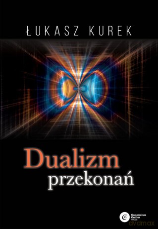 Dualizm przekonań - Łukasz Kurek [KSIĄŻKA]