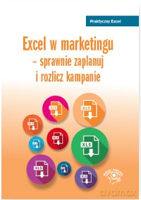 Excelu w marketingu. Sprawnie zaplanuj i rozlicz kampanie - Wojciech Próchnicki [KSIĄŻKA]