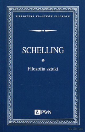 Filozofia sztuki - Friedrich Wilhelm Joseph Schelling [KSIĄŻKA]